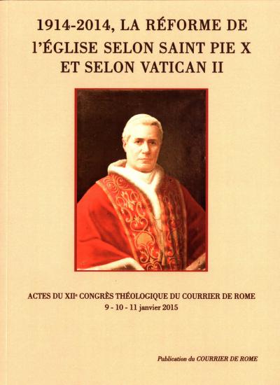 1914-2014: Actes du XII degrés: la réforme de l'Eglise selon st Pie X et selon Vatican II