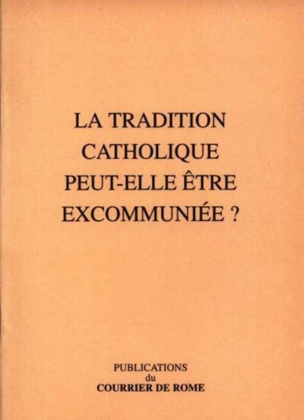 La Tradition catholique peut-elle être excommuniée ?