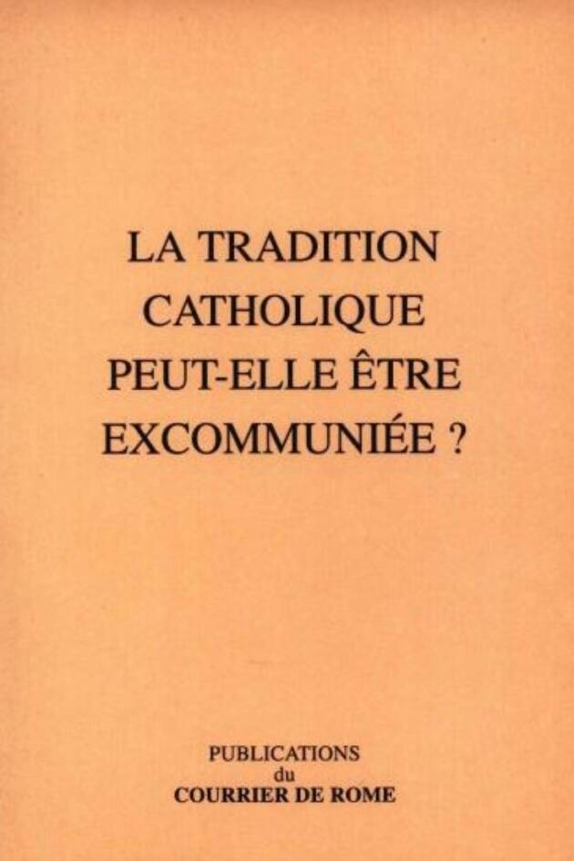 La Tradition catholique peut-elle être excommuniée ?