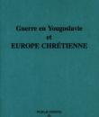 Guerre en Yougoslavie et Europe chrétienne